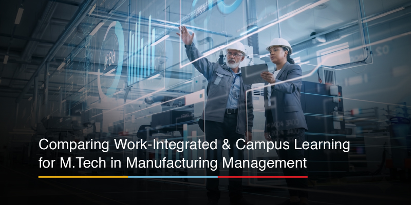 How Does a Work-Integrated M.Tech in Manufacturing Management Compare with Campus Learning?